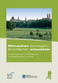 Cover Menschen bewegen – Grünflächen entwickeln Ein Handlungskonzept für das Management von Bewegungsräumen in der Stadt